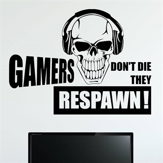 wallsticker med teksten Gamers don't die they respawn! 