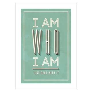 Plakat med retro tekst.   I am who I am. Just deal with it