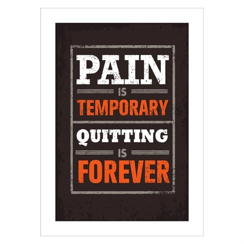 Plakat med teksten, Pain is temporary. Quitting is forever