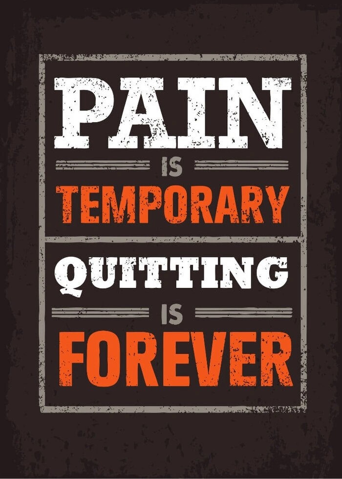 Plakat med teksten, Pain is temporary. Quitting is forever