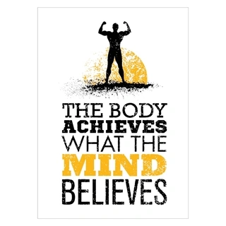 Plakat - The body achieves what the mind belives
