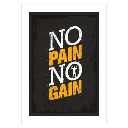 Plakat med teksten, No pain and no gain