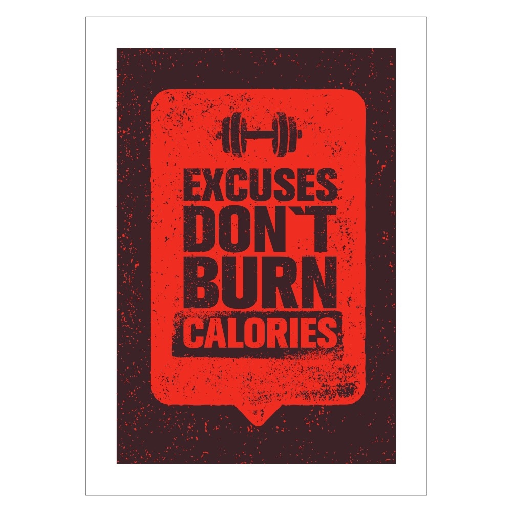 plakat med sport teksten. Excuses don't burn calories