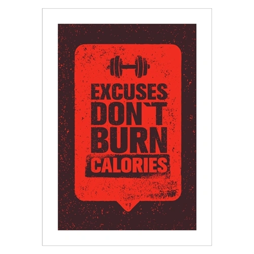 Motivations plakat med teksten, Excuses dont burn calories