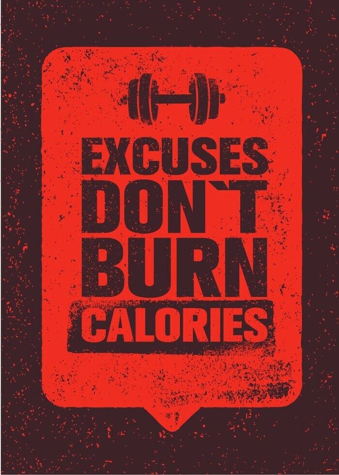 Motivations plakat med teksten, Excuses dont burn calories