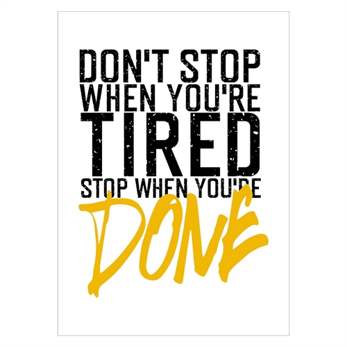 Plakat med sports tekst - Don\'t stop when your are tired. Stop when you are done