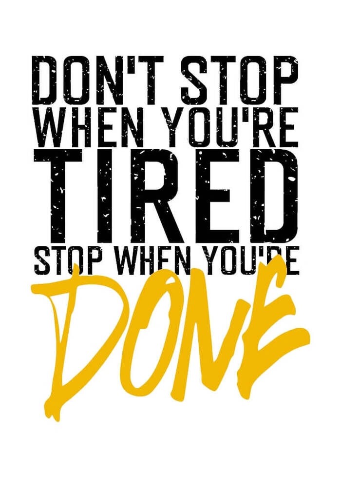 Plakat med sports tekst - Don\'t stop when your are tired. Stop when you are done