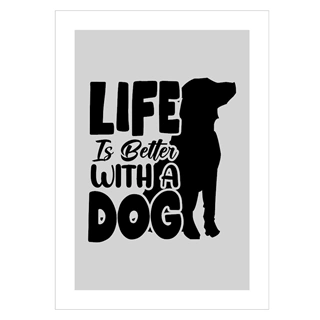 Plakat med tekst: Life is better with a dog