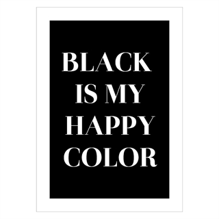 Plakat med teksten BLACK IS MY HAPPY COLOR