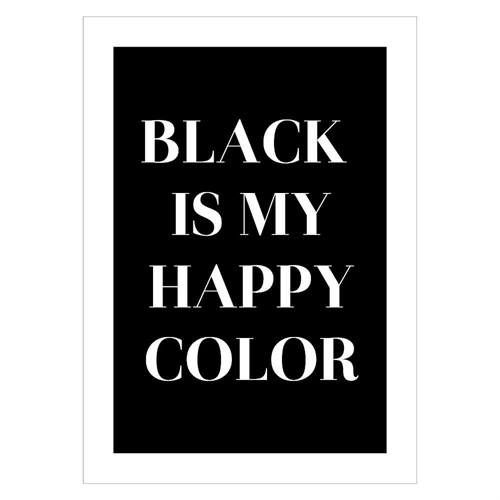 Plakat med teksten BLACK IS MY HAPPY COLOR