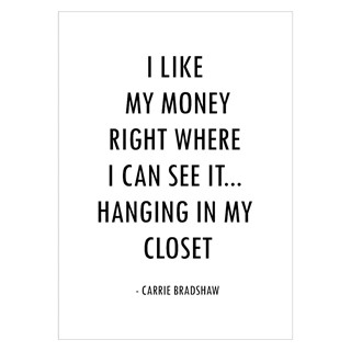 Fed plakat med  money citat af Carrie Bradshaw citat fra Sex and the City