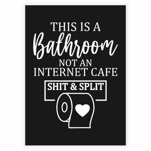 Plakat til badeværelses med tekst Shit & Split med mørkegrå baggrund