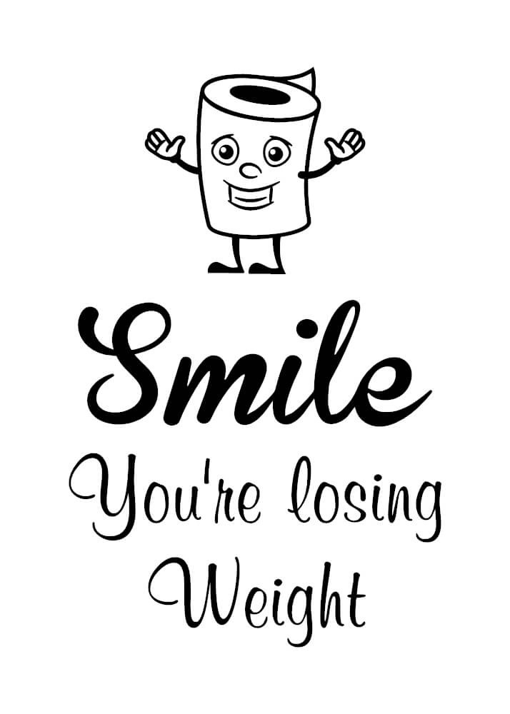 Plakat til badeværelset med tekst "Smile you\'re losing weight" baggrund Hvid