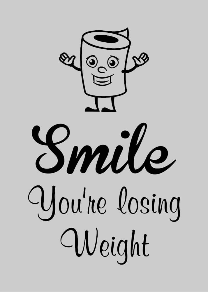 Plakat til badeværelset med tekst "Smile you\'re losing weight" baggrund grå