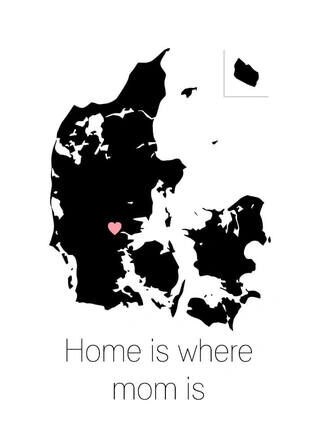 Plakat - Home is where mom is med Danmarkskort