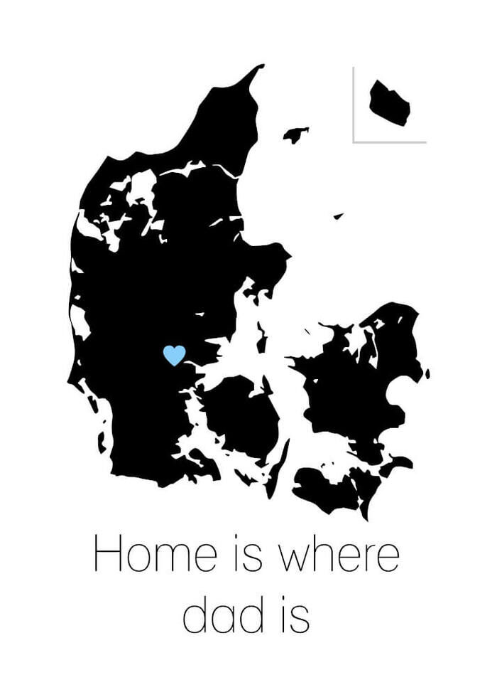 Plakat med engelsk tekst Home is where dad is