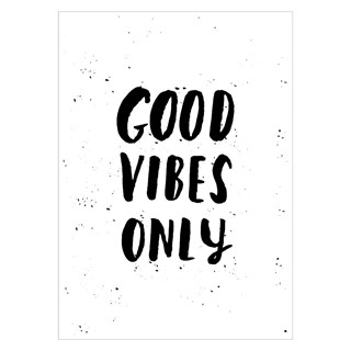 Plakat med teksten  Good vibes only med hvid baggrund