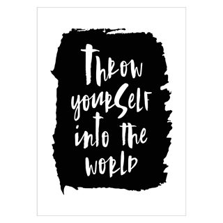 Plakat med teksten "Throw yourself into the world".