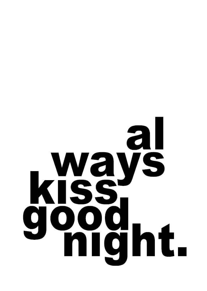 Plakat med teksten always kiss goodnight - perfekt til soveværelset