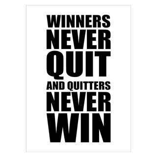Plakat med teksten Winners never quit and quitters never win