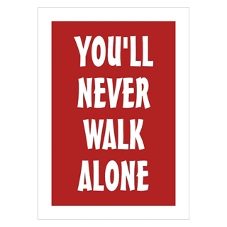 Plakat med teksten You`ll never walk alone