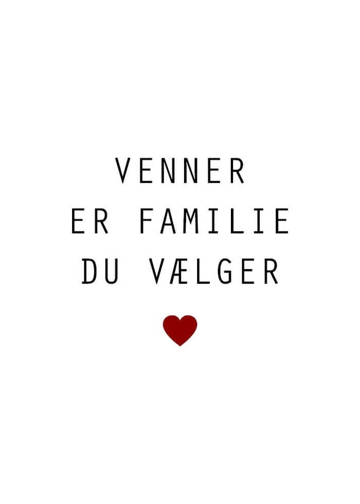 Plakat med tekst Venner er den familie man selv vælger