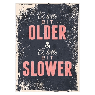 Retro plakat med tekst: A little bit older