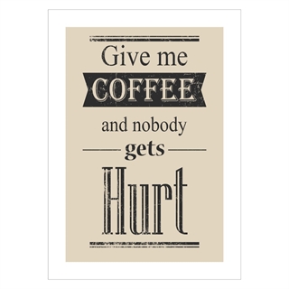 Plakat med teksten Give me coffee and nobody gets hurt 