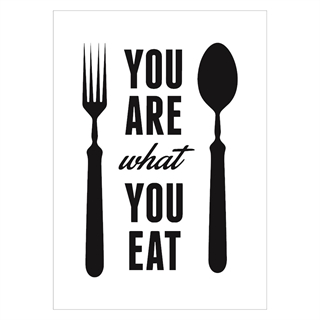 Plakat med teksten you are what you eat