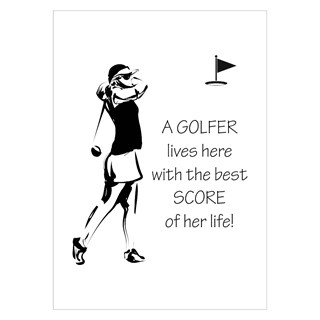 Plakat med teksten - A golfer lives here with her best score of his live