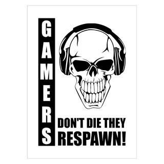 Plakat med teksten gamers don't die they respawn
