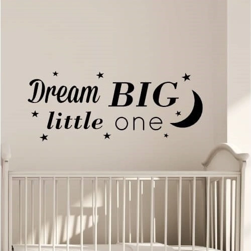 Tekst "Dream big little one"