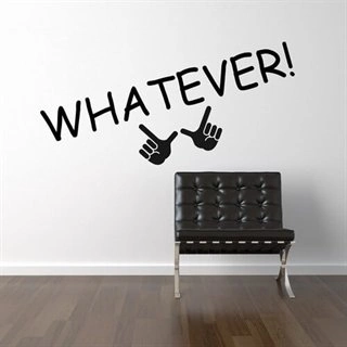 Whatever - wallstickers